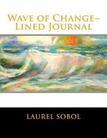 Wave of Change Lined Journal - Laurel Marie Sobol