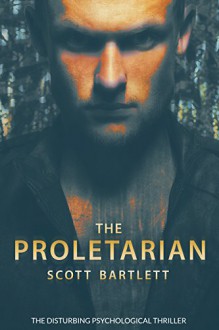 The Proletarian: The Disturbing Psychological Thriller - Scott Bartlett