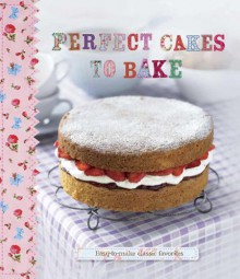 Perfect Cakes to Bake (Love Food) - Parragon Books, Love Food Editors