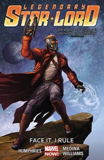 Legendary Star-Lord, Volume 1: Face It, I Rule - Sam Humphries, Paco Medina, Freddie Williams