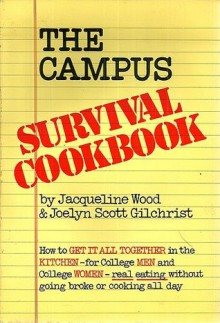 The Campus Survival Cookbook 1 - Jacqueline Wood, Joelyn Scott Gilchrist