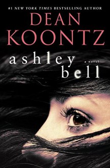 Ashley Bell: A Novel - Dean Koontz