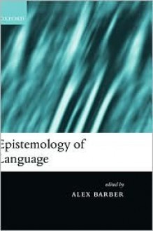 Epistemology of Language - Alex Barber