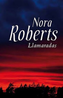 Llamaradas - Nora Roberts