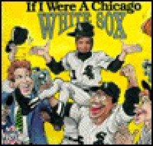 If I Were a Chicago White Sox - Joseph C. D'Andrea