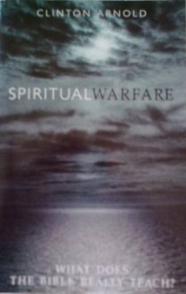 Spiritual Warfare: What Does The Bible Really Teach ? - Clinton Arnold