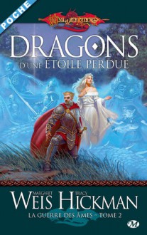 Dragons d'une étoile perdue (La guerre des âmes, #2) - Margaret Weis, Tracy Hickman