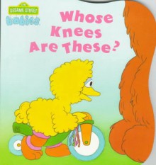 Whose Knees Are These? (Sesame Street Babies Board Book) - Carol Nicklaus