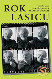 Rok Lasicu (12 rozhovorov Jána Štrassera s Milanom Lasicom) - Ján Štrasser, Milan Lasica