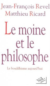 Le moine et le philosophe (French Edition) - Jean-François Revel, Matthieu Ricard