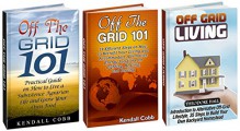 Off Grid Living Box Set: 54 Steps on How to Accommodate Alternative Energy Solutions for Lighting, Heating, and Cooling, Build Your Own Backyard Homestead ... Living, off grid houses, off grid projects) - Kendall Cobb, Theodore Hall