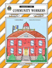 Community Workers Thematic Unit (Thematic Unit Series) - Debbie Thompson