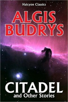 Citadel and Other Stories by Algis Budrys - Algis Budrys