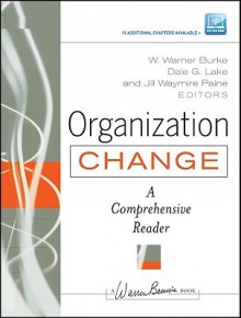 Organization Change: A Comprehensive Reader (J-B Warren Bennis Series) - W. Warner Burke