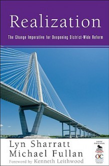 Realization: The Change Imperative for Deepening District-Wide Reform - Lyn Sharratt, Michael G. Fullan