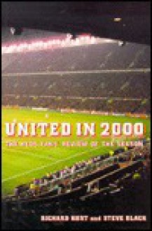 United in 2000: The Reds Fans' Review of the Season - Richard Kurt, Steve Black