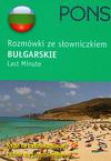 Pons rozmówki ze słowniczkiem bułgarskie last minute - Wojciech Józwiak