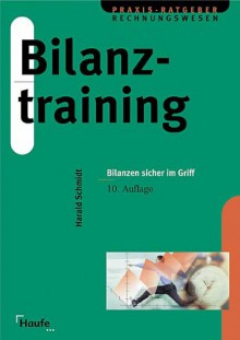 Bilanztraining. Bilanzen sicher im Griff. - Harald Schmidt