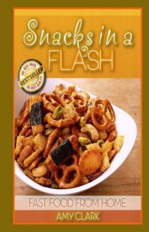 Snacks in a Flash - Mike Dow, Antonia Blyth