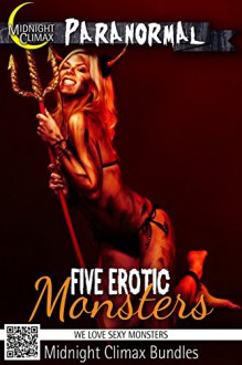 Five Erotic Monsters (We Love Sexy Monsters) - Midnight Climax Bundles