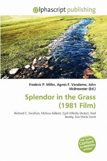 Splendor in the Grass (1981 Film) - Agnes F. Vandome, John McBrewster, Sam B Miller II