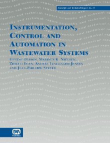 Instrumentation, Control and Automation in Wastewater Systems - Gustaf Olsson, Marinus, K Nielsen, Zhiguo Yuan