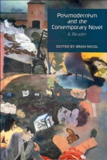 Postmodernism and the Contemporary Novel: A Reader - Bran Nicol