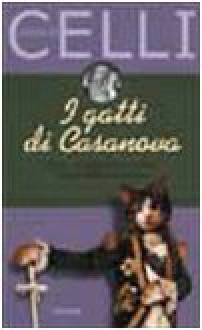 I gatti di Casanova: Come gli animali ci svelano le arti della seduzione - Giorgio Celli