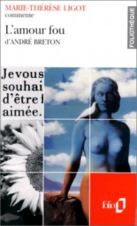 L'amour fou d'André Breton - Marie-Thérèse Ligot