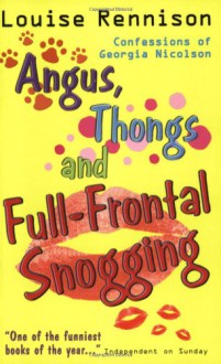 Angus, Thongs And Full Frontal Snogging: Confessions Of Georgia Nicolson - Louise Rennison