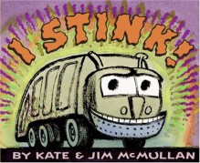 I Stink! - Kate McMullan