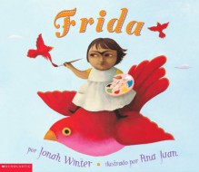 Frida: (Spanish language edition) - Jonah Winter, Ana Juan