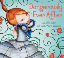 Dangerously Ever After - Dashka Slater, Valeria Docampo