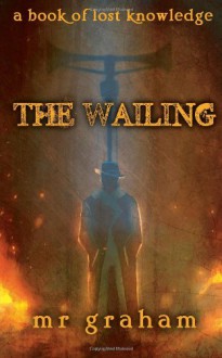 The Wailing - M.R. Graham