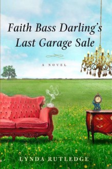 Faith Bass Darling's Last Garage Sale - Lynda Rutledge