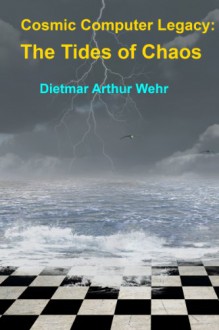 Cosmic Computer Legacy: The Tides of Chaos - Dietmar Wehr