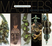 Masters: Beadweaving: Major Works by Leading Artists - Carol Wells, Lark Books, Ray Hemachandra