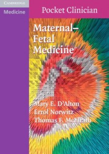 Maternal-Fetal Medicine (Cambridge Pocket Clinicians) - Mary E. D'Alton, Errol R. Norwitz