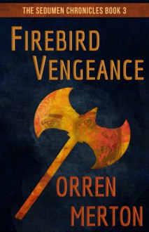 Firebird Vengeance - Orren Merton