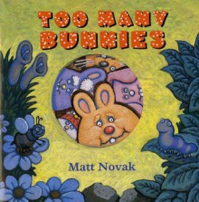 Too Many Bunnies - Matt Novak