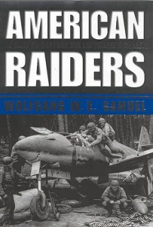 American Raiders: The Race to Capture the Luftwaffe's Secrets - Wolfgang W.E. Samuel