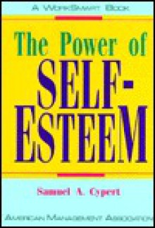 The Power of Self-Esteem - Samuel A. Cypert