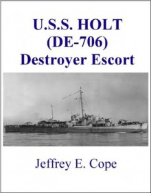 U.S.S. HOLT (DE-706) Destroyer Escort - Jeff Cope