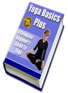 "A Beginner's Guide To Yoga"- Yoga Basics Plus! - Manuel Ortiz Braschi