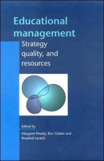 Educational Management: Strategy, Quality and Resources - Margaret Preedy, Ron Glatter, Rosalind Levacic