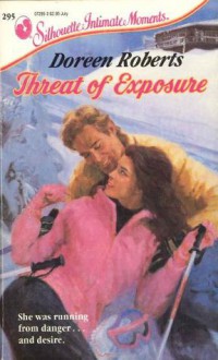 Threat of Exposure (Silhouette Intimate Moments, No 295) - Doreen Roberts