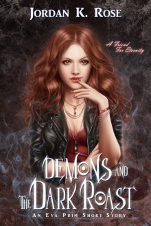 Demons and the Dark Roast (Eva Prim, #1.2) - Jordan K. Rose