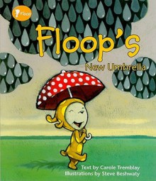 Floop's New Umbrella - Carole Tremblay