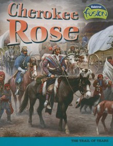 Cherokee Rose: The Trail of Tears - Leni Donlan