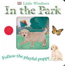 Little Windows: In the Park (Little Windows) - Dawn Sirett